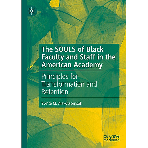 The SOULS of Black Faculty and Staff in the American Academy, Yvette M. Alex-Assensoh