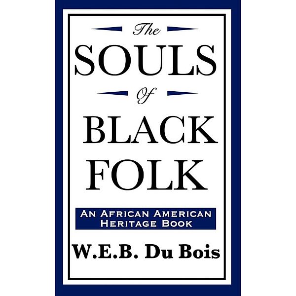 The Souls of Black Folk, W. E. B DuBois