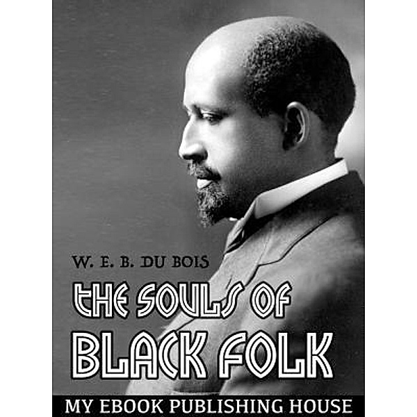 The Souls of Black Folk / SC Active Business Development SRL, W. E. B. Du Bois