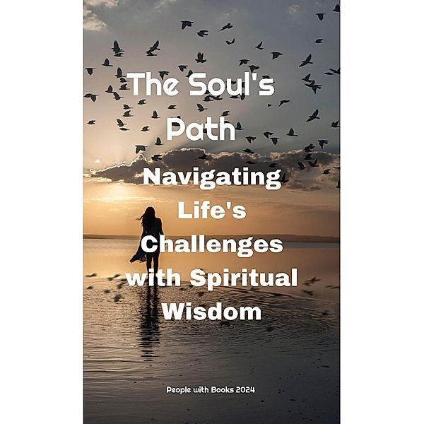 The Soul's Path: Navigating Life's Challenges with Spiritual Wisdom, People With Books