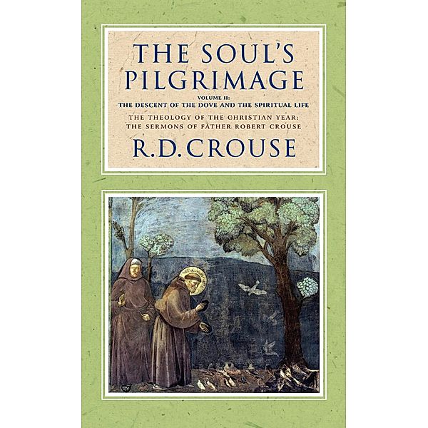 The Soul's Pilgrimage - Volume 2: The Descent of the Dove and the Spiritual Life, Robert Crouse