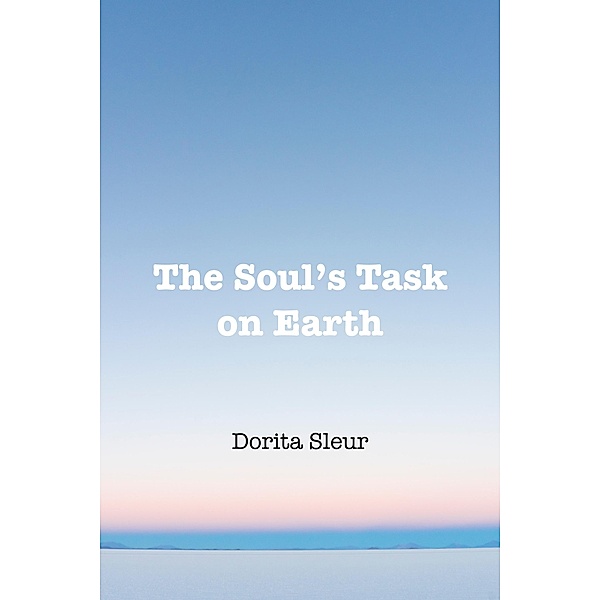 The Soul's Task on Earth, Dorita Sleur