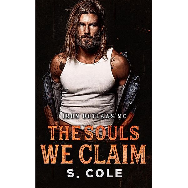 The Souls We Claim (Iron Outlaws MC, #7) / Iron Outlaws MC, S. Cole, Scarlett Cole