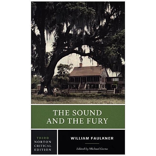 The Sound and the Fury - A Norton Critical Edition, William Faulkner, Michael Gorra