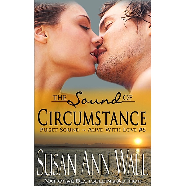 The Sound of Circumstance (Puget Sound ~ Alive With Love, #5) / Puget Sound ~ Alive With Love, Susan Ann Wall