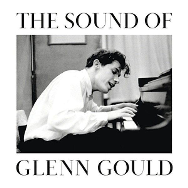 The Sound Of Glenn Gould, Glenn Gould