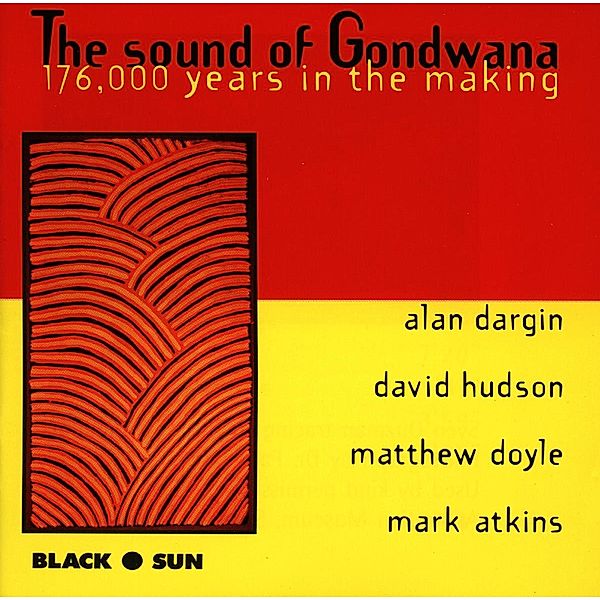 The Sound Of Gondwana: 176,000 Years In The Making, Atkins, Dargin, Doyle, Hudson