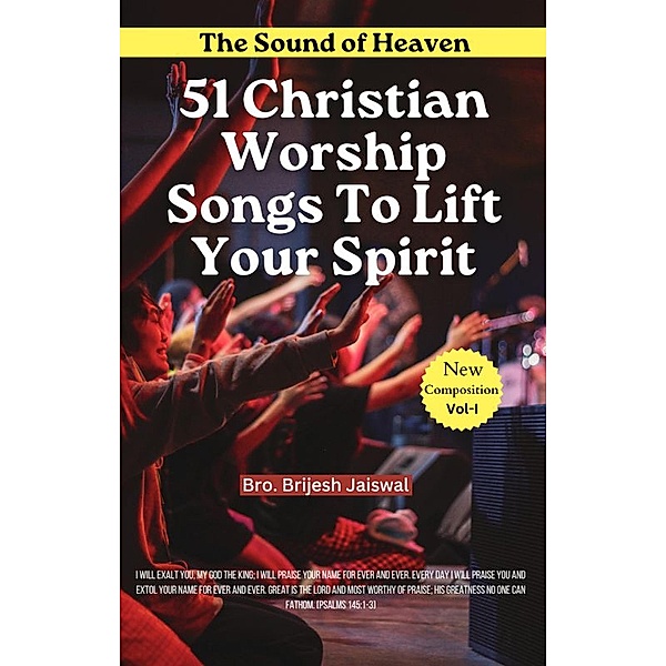 The Sound of Heaven: 51 Christian Praise and Worship Songs, Brijesh Jaiswal