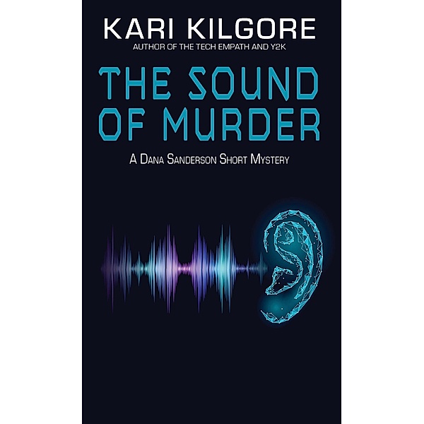 The Sound of Murder (Dana Sanderson Short Mysteries, #1) / Dana Sanderson Short Mysteries, Kari Kilgore