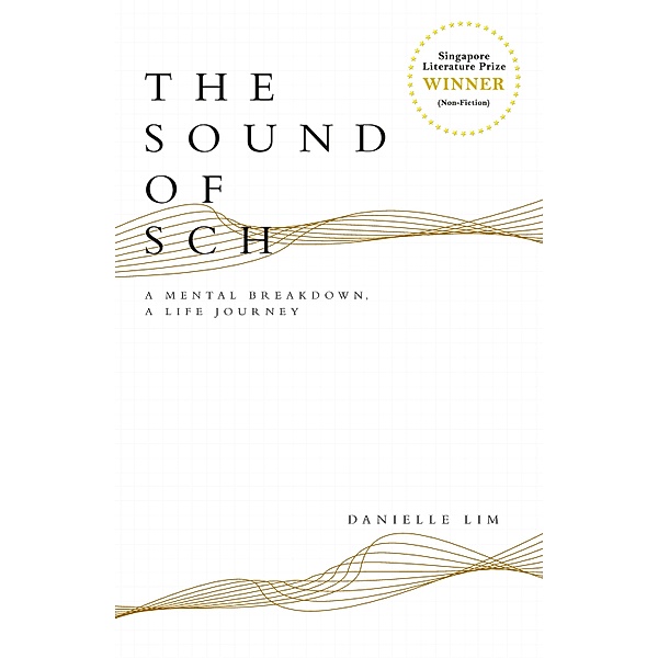 The Sound of SCH: A Mental Breakdown, A Life Journey, Danielle Lim