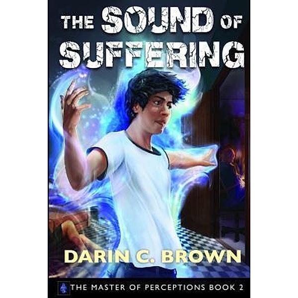 The Sound of Suffering / The Master of Perceptions Bd.2, Darin C Brown