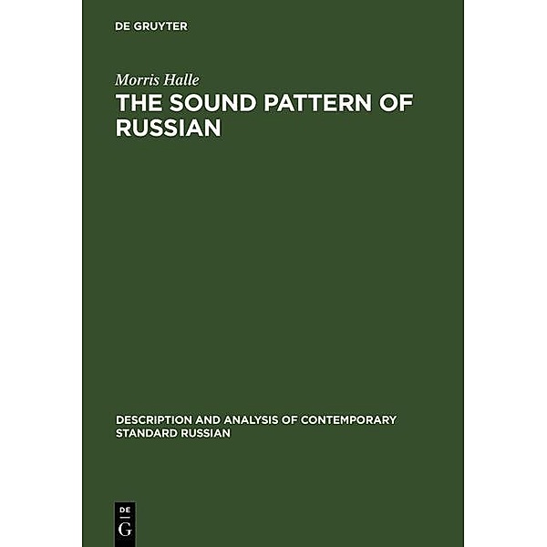 The Sound Pattern of Russian / Description and Analysis of Contemporary Standard Russian Bd.1, Morris Halle