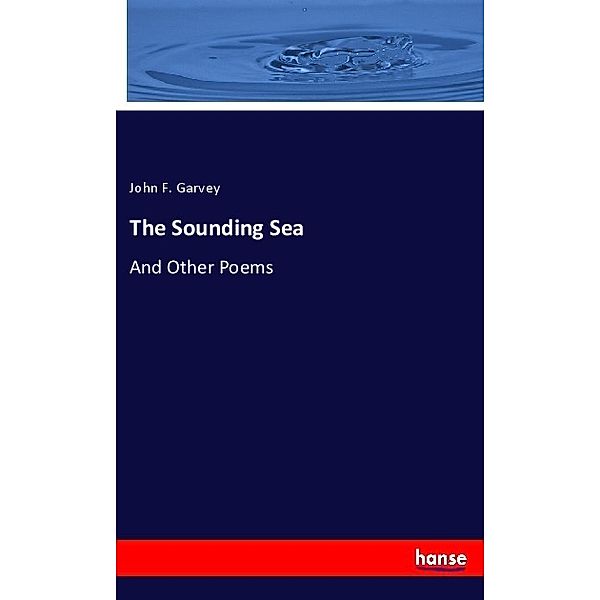 The Sounding Sea, John F. Garvey