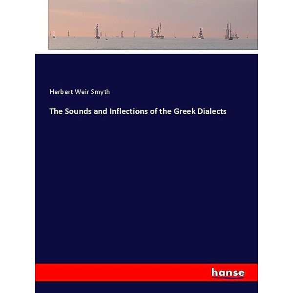 The Sounds and Inflections of the Greek Dialects, Herbert Weir Smyth