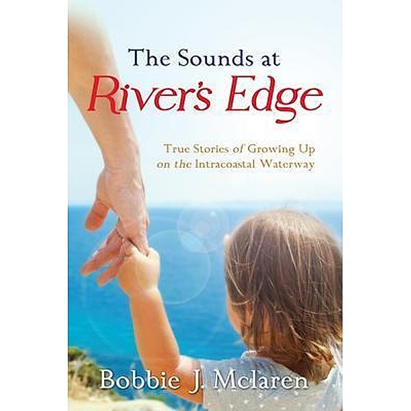 The Sounds at River's Edge / ReadersMagnet LLC, Bobbie McLaren