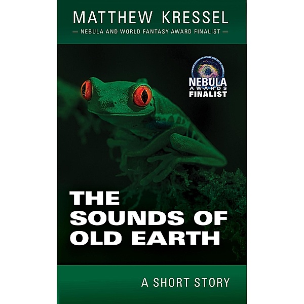 The Sounds of Old Earth, Matthew Kressel