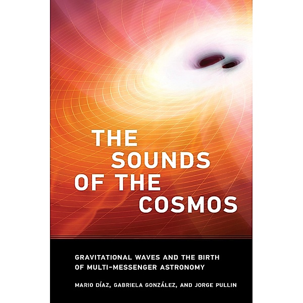 The Sounds of the Cosmos, Mario Diaz, Gabriela Gonzalez, Jorge Pullin