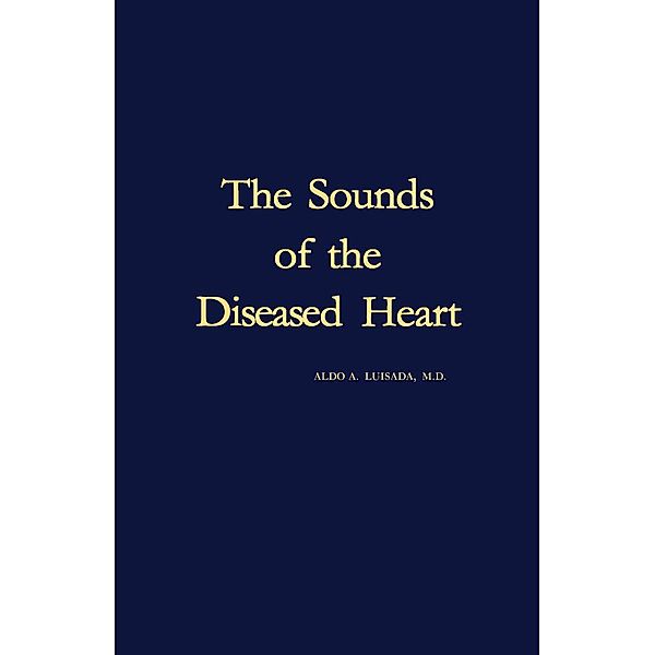 The Sounds of the Diseased Heart, Aldo A. Luisada