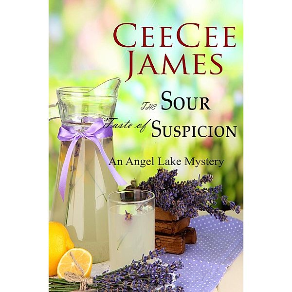 The Sour Taste of Suspicion (Angel Lake Cozy Mystery, #3) / Angel Lake Cozy Mystery, Ceecee James