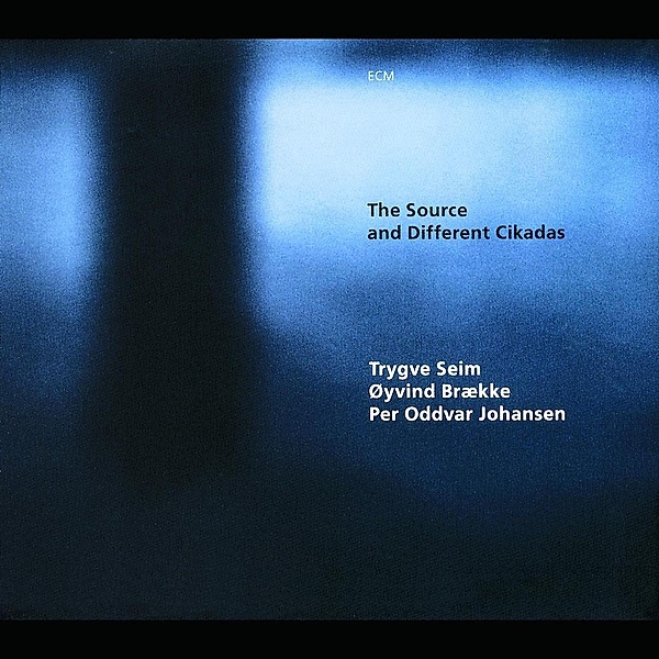 The Source And Different Cikadas, Trygve Seim, Oyvind Braekke, Per Oddvar Johansen