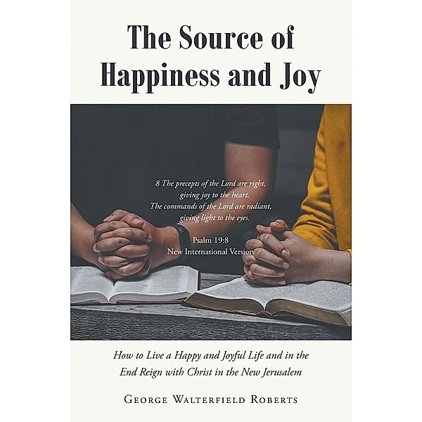 The Source of Happiness and Joy, George Walterfield Roberts