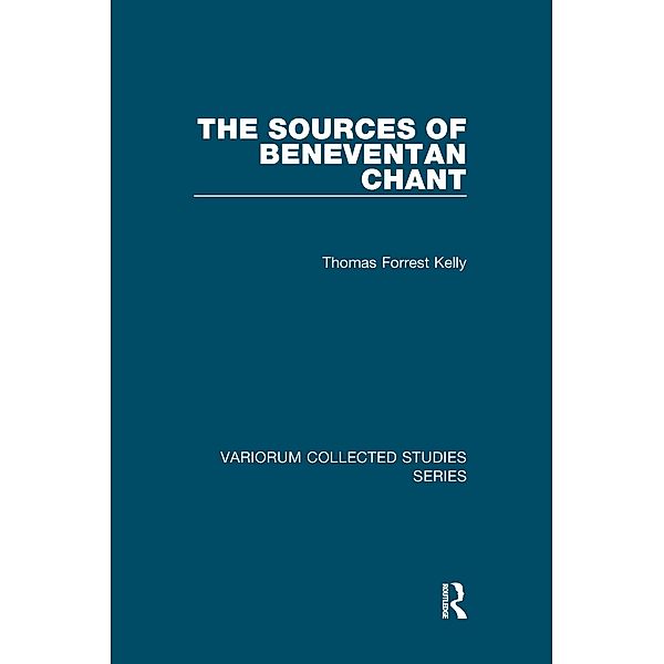 The Sources of Beneventan Chant, Thomas Forrest Kelly
