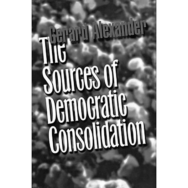 The Sources of Democratic Consolidation, Gerard Alexander