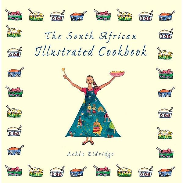 The South African Illustrated Cookbook, Lehla Eldridge