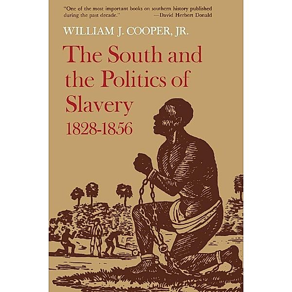 The South and the Politics of Slavery, 1828-1856, William J. Cooper