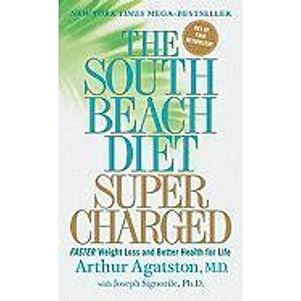 The South Beach Diet Supercharged: Faster Weight Loss and Better Health for Life, Arthur S. , M. D. Agatston