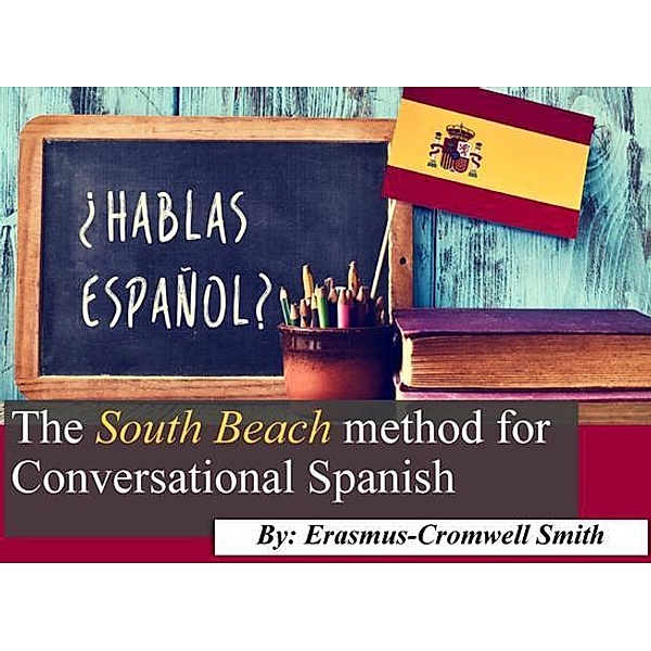 The South Beach Method for Conversational Spanish, Erasmus Cromwell-Smith II