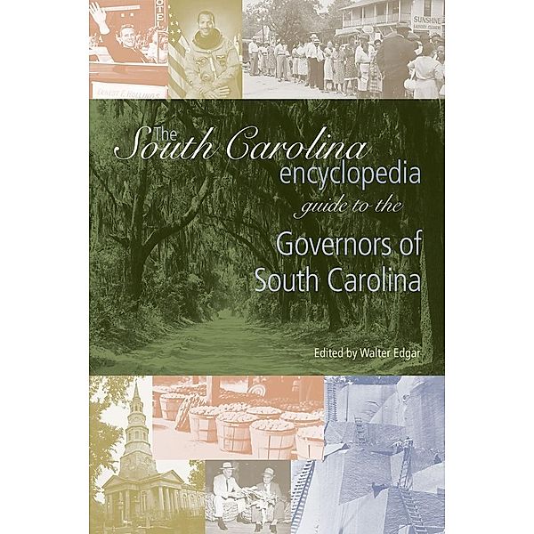 The South Carolina Encyclopedia Guide to the Governors of South Carolina / South Carolina Encyclopedia Guides, Walter B. Edgar