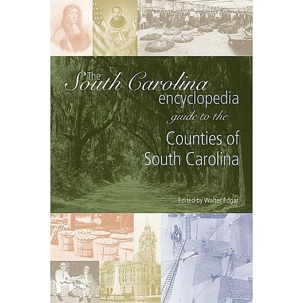 The South Carolina Encyclopedia Guide to the Counties of South Carolina / South Carolina Encyclopedia Guides, Walter B. Edgar