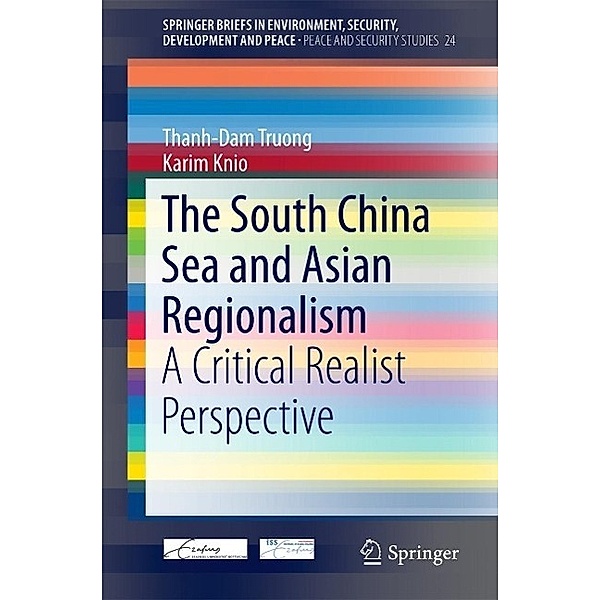 The South China Sea and Asian Regionalism / SpringerBriefs in Environment, Security, Development and Peace Bd.24, Thanh-Dam Truong, Knio Karim