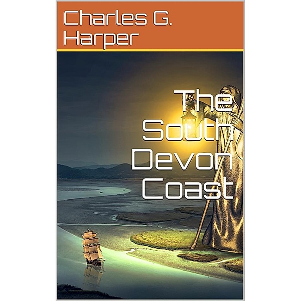 The South Devon Coast, Charles G. Harper