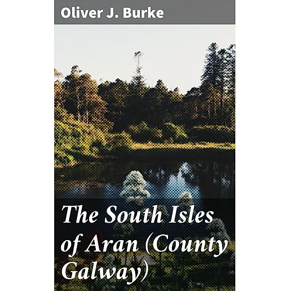 The South Isles of Aran (County Galway), Oliver J. Burke