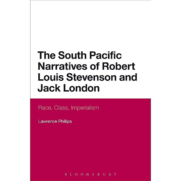 The South Pacific Narratives of Robert Louis Stevenson and Jack London, Lawrence Phillips