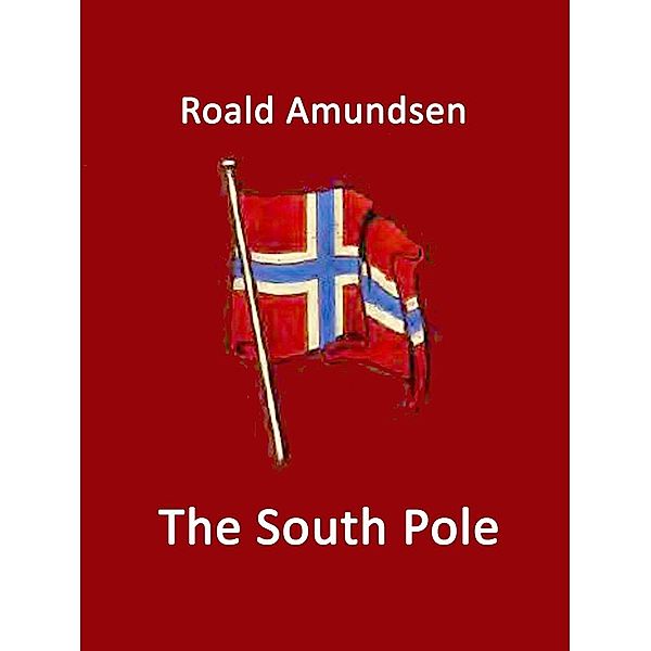 The South Pole, Roald Amundsen