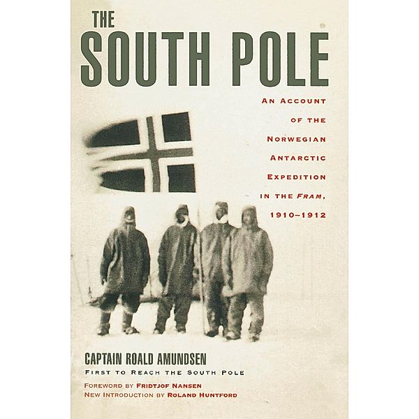 The South Pole, Captain Roald Amundsen