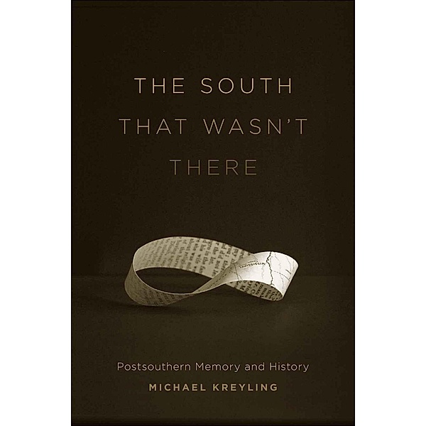 The South That Wasn't There / Southern Literary Studies, Michael Kreyling