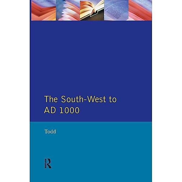 The South West to 1000 AD, Malcolm Todd