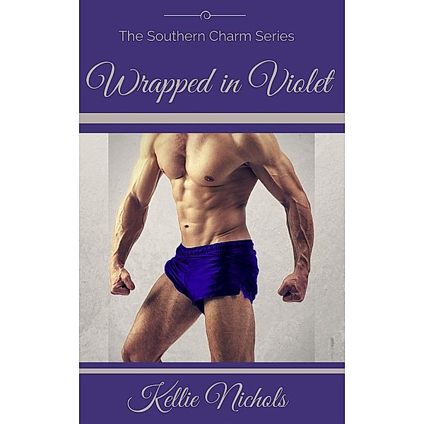 The Southern Charm Series: Wrapped in Violet (The Southern Charm Series, #1), Kellie Nichols