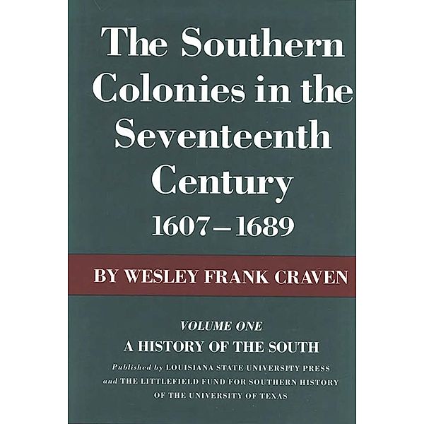 The Southern Colonies in the Seventeenth Century, 1607--1689 / House of Shadows, Wesley Frank Craven