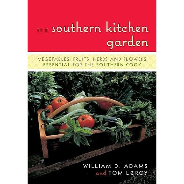 The Southern Kitchen Garden, William D. Adams, Tom Leroy