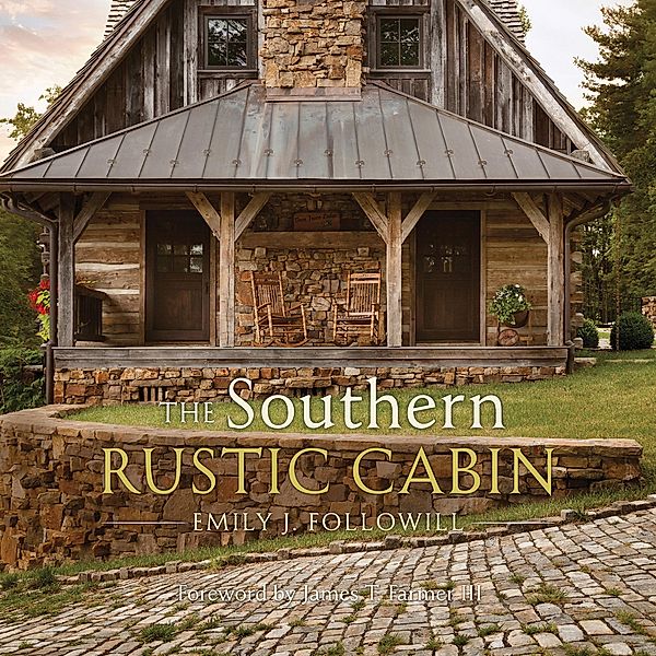 The Southern Rustic Cabin, Emily J. Followill