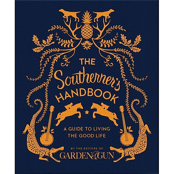 The Southerner's Handbook / Garden & Gun Books Bd.1, Editors Of Garden And Gun