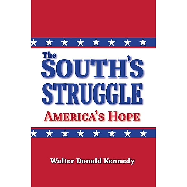 The South's Struggle: America's Hope, Walter Donald Kennedy