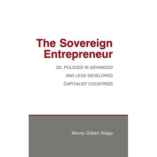 The Sovereign Entrepreneur / Cornell Studies in Political Economy, Merrie Gilbert Klapp