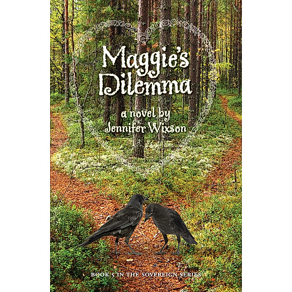 The Sovereign Series: Maggie's Dilemma (Book 5 in The Sovereign Series), Jennifer Wixson