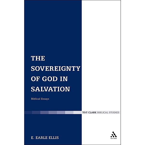 The Sovereignty of God in Salvation, E. Earle Ellis